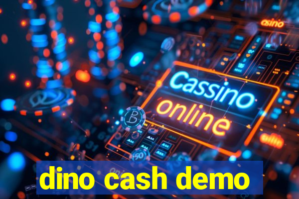 dino cash demo